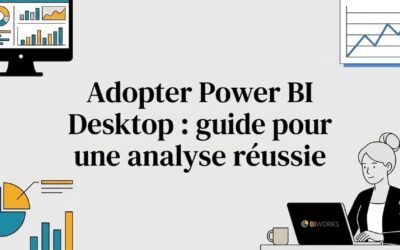Adopter Power BI Desktop : guide pour une analyse réussie