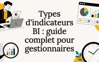 Types d&rsquo;indicateurs BI : guide complet pour gestionnaires