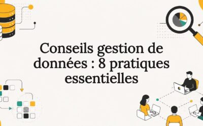 Conseils gestion de données : 8 pratiques essentielles