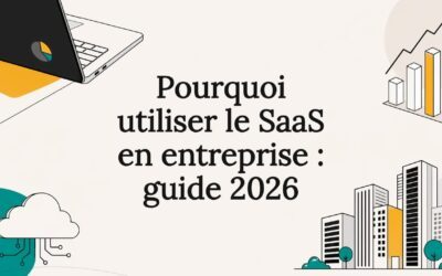 Pourquoi utiliser le SaaS en entreprise : guide 2026