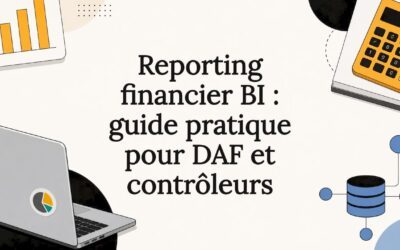 Reporting financier BI : guide pratique pour DAF et contrôleurs