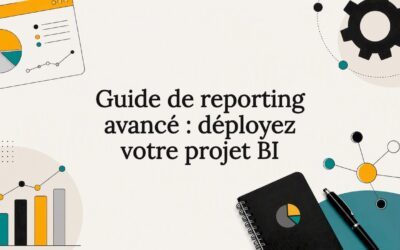 Guide de reporting avancé : déployez votre projet BI