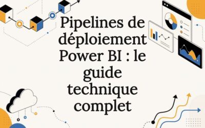 Pipelines de déploiement Power BI : le guide technique complet